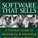 Software that Sells: A Practical Guide to Developing and Marketing Your Software Project