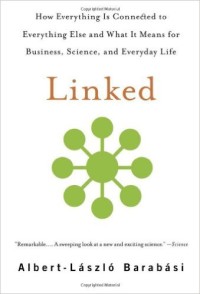 Linked: How Everything is Connected to Everything Else and What It Means for Business, Science, and Everyday Life
