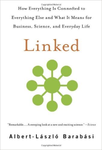 Linked: How Everything is Connected to Everything Else and What It Means for Business, Science, and Everyday Life
