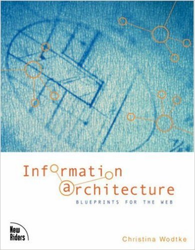 Information Architecture: Blueprints for the Web