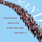 Demand: Creating What People Love Before They Know They Want It