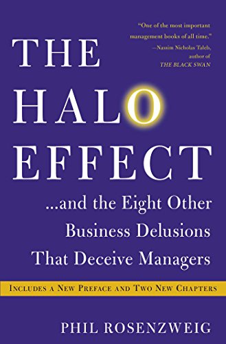 The Halo Effect: ...and the Eight Other Business Delusions That Deceive Managers