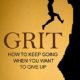 Grit: How to Keep Going When You Want to Give Up
