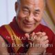 The Dalai Lama's Big Book of Happiness: How to Live in Freedom, Compassion, and Love