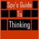 A Spy's Guide to Thinking