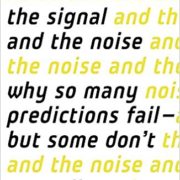 The Signal and the Noise: Why So Many Predictions Fail - but Some Don't