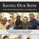Saving Our Sons: A New Path for Raising Healthy and Resilient Boys