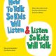 How To Talk So Kids Will Listen & Listen So Kids Will Talk