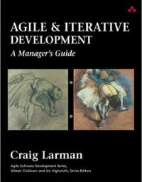 Agile & Iterative Development: A Manager's Guide
