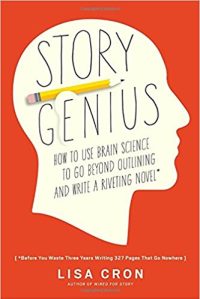 Story Genius: How to Use Brain Science to Go Beyond Outlining and Write a Riveting Novel